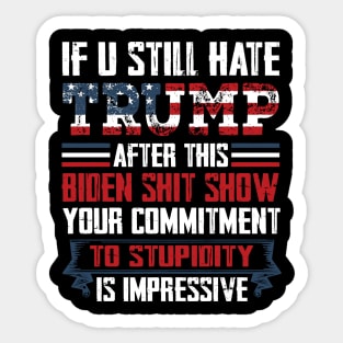 If You Still Hate Trump, Trump Maga Ultra, Republican, Trump Supporter, Trump 2024 Sticker